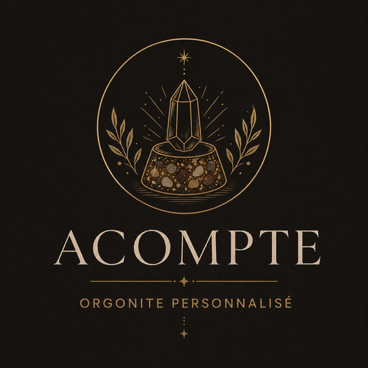 Accompte - Orgonite Personnalisée